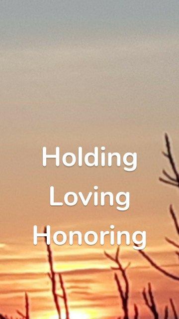 Holding Loving Honoring